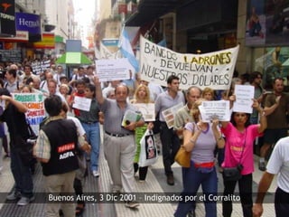 Buenos Aires, 3 Dic 2001 – Indignados por el Corralito
 