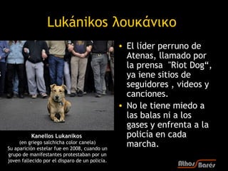 Lukánikos λουκάνικο
                                                • El líder perruno de
                                ...