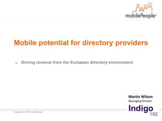 Mobile potential for directory providers ,[object Object],Martin Wilson Managing Director 