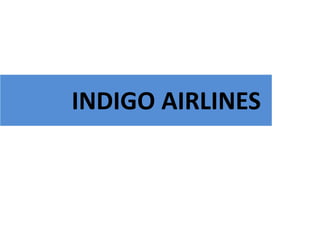 INDIGO AIRLINES
 