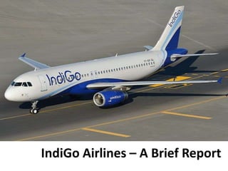IndiGo Airlines – A Brief Report
 
