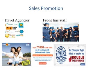 Sales Promotion
Travel Agencies Front line staff
 
