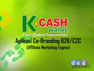 Aplikasi Co-Branding B2B/C2C
(Affiliate Marketing Engine)
 
