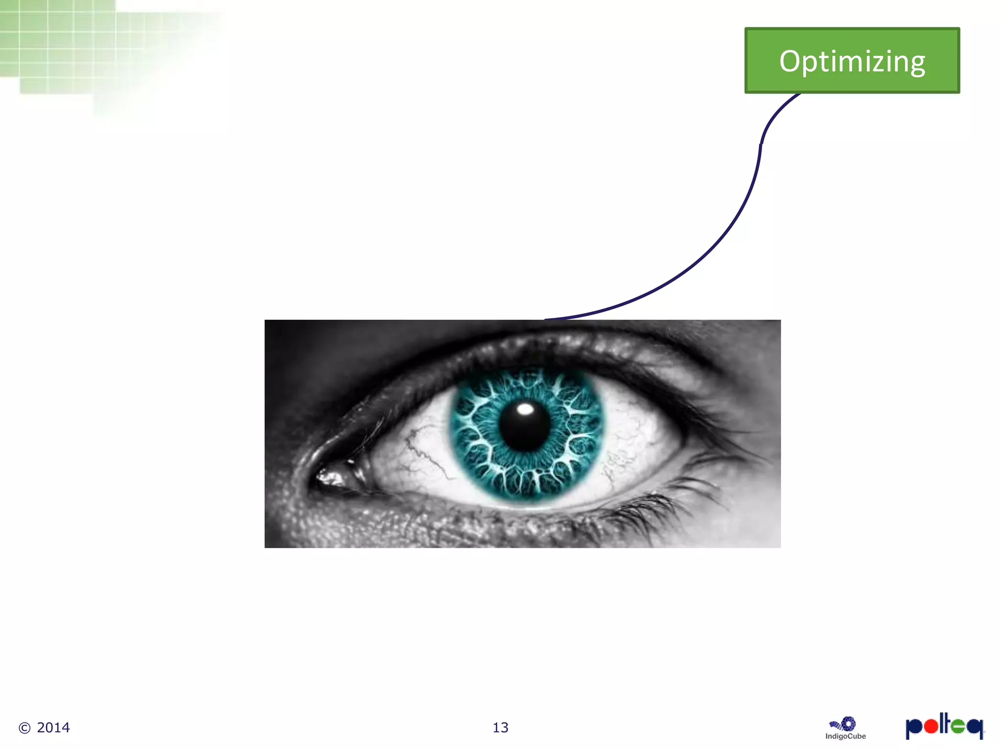 © 2014 13
Optimizing
 