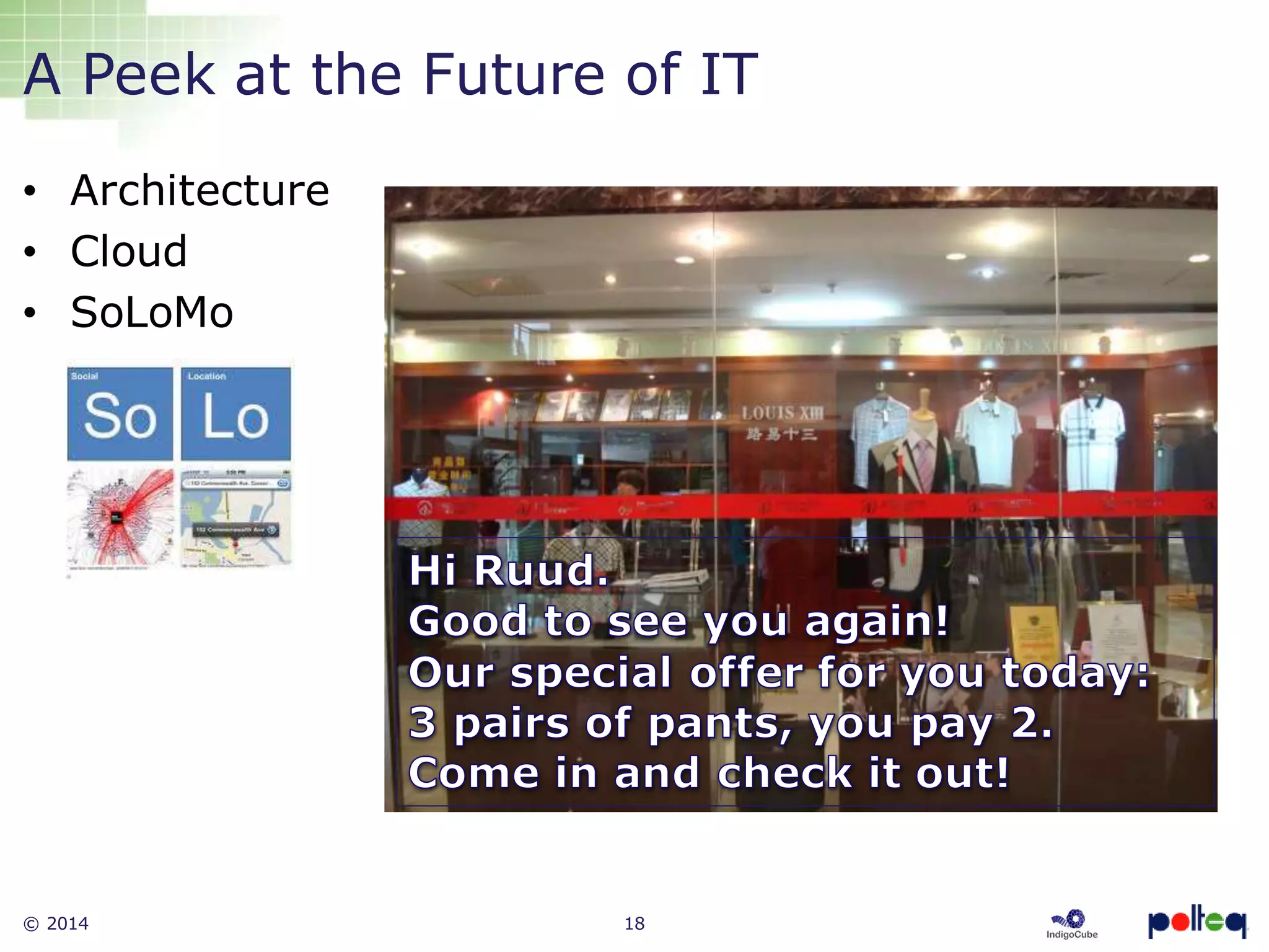 © 2014 18
• Architecture
• Cloud
• SoLoMo
A Peek at the Future of IT
 