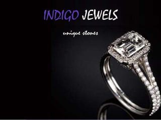 INDIGO JEWELS
unique stones
 