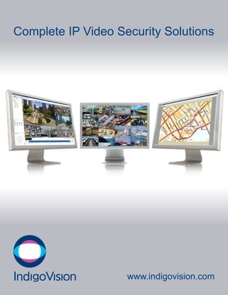 Complete IP Video Security Solutions




                    www.indigovision.com
 