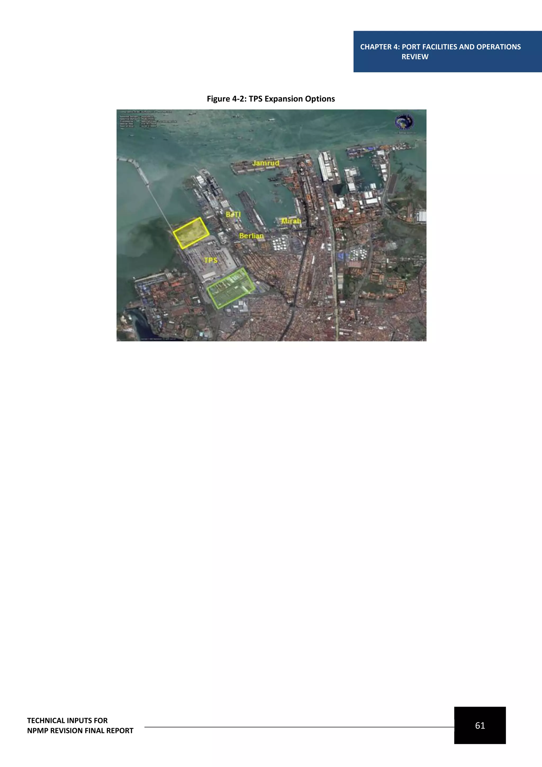 CHAPTER 4: PORT FACILITIES AND OPERATIONS
                                                                            REVIEW




                             Figure 4-2: TPS Expansion Options




TECHNICAL INPUTS FOR
NPMP REVISION FINAL REPORT
                                                                                              61
 