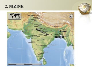 2. NIZINE




            H in
                dus         Asam
                    tan
                          Bengal
 
