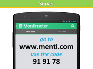 go to
www.menti.com
use the code
91 91 78
 