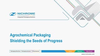 Agrochemical Packaging
Shielding the Seeds of Progress
 