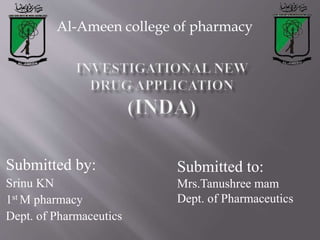 Submitted by:
Srinu KN
1st M pharmacy
Dept. of Pharmaceutics
Al-Ameen college of pharmacy
Submitted to:
Mrs.Tanushree mam
Dept. of Pharmaceutics
 