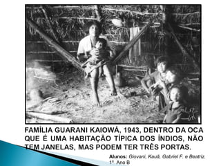 Alunos: Giovani, Kauã, Gabriel F. e Beatriz. 
1º Ano B 
 