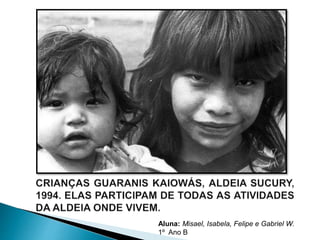 Aluna: Misael, Isabela, Felipe e Gabriel W. 
1º Ano B 
 