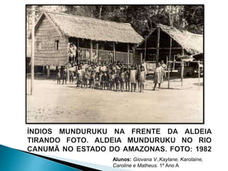 Alunos: Giovana V.,Kaylane, Karolaine, 
Caroline e Matheus. 1º Ano A 
 