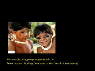 Formatação: um_peregrino@hotmail.com  Tema musical: Nothing Compares to You (versão instrumental) 