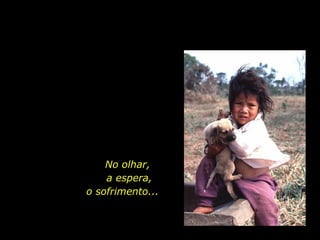 No olhar,
a espera,
o sofrimento...

holdemqueen@hotmail.com

 