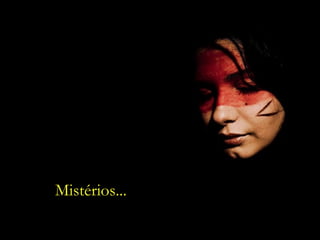 Mistérios... 