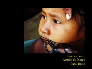 Pintura facial  Asurini do Xingu - Pará, Brasil 