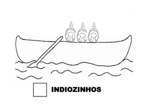 INDIOZINHOS
 