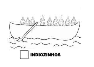 INDIOZINHOS
 