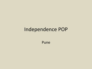 Independence POP
Pune
 