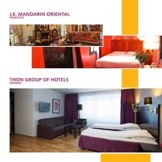 J.k. Mandarin oriental
MOROCCO
THON GROUP OF HOTELS
NORWAY
 