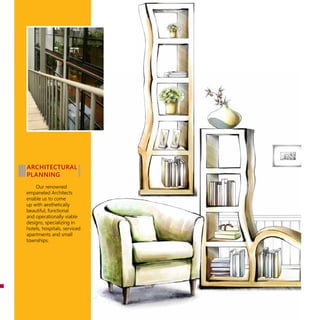 Our renowned
empaneled Architects
enable us to come
up with aesthetically
beautiful, functional
and operationally viable
designs, specializing in
hotels, hospitals, serviced
apartments and small
townships.
Architectural
Planning
 