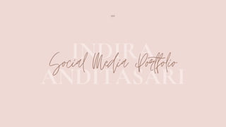 INDIRA
ANDITASARI
Social Media Portfolio
01
 