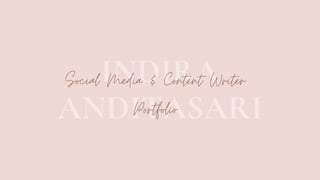 INDIRA
ANDITASARI
Social Media & Content Writer
Portfolio
 