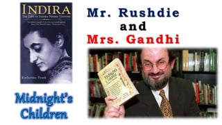 Mr. Rushdie
and
Mrs. Gandhi
 