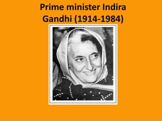 Prime minister Indira
Gandhi (1914-1984)
 