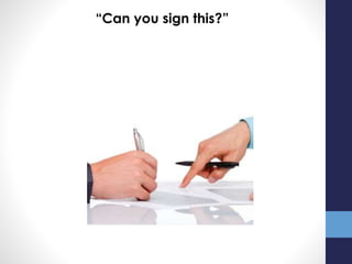 “Can you sign this?”
 