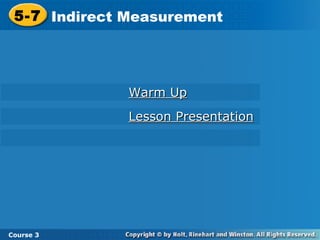 Warm Up Lesson Presentation 5-7 Indirect Measurement Course 3 