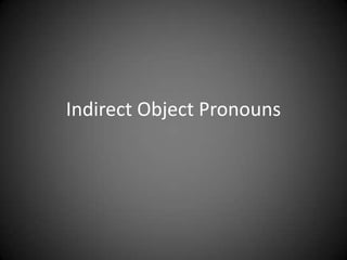Indirect Object Pronouns
 