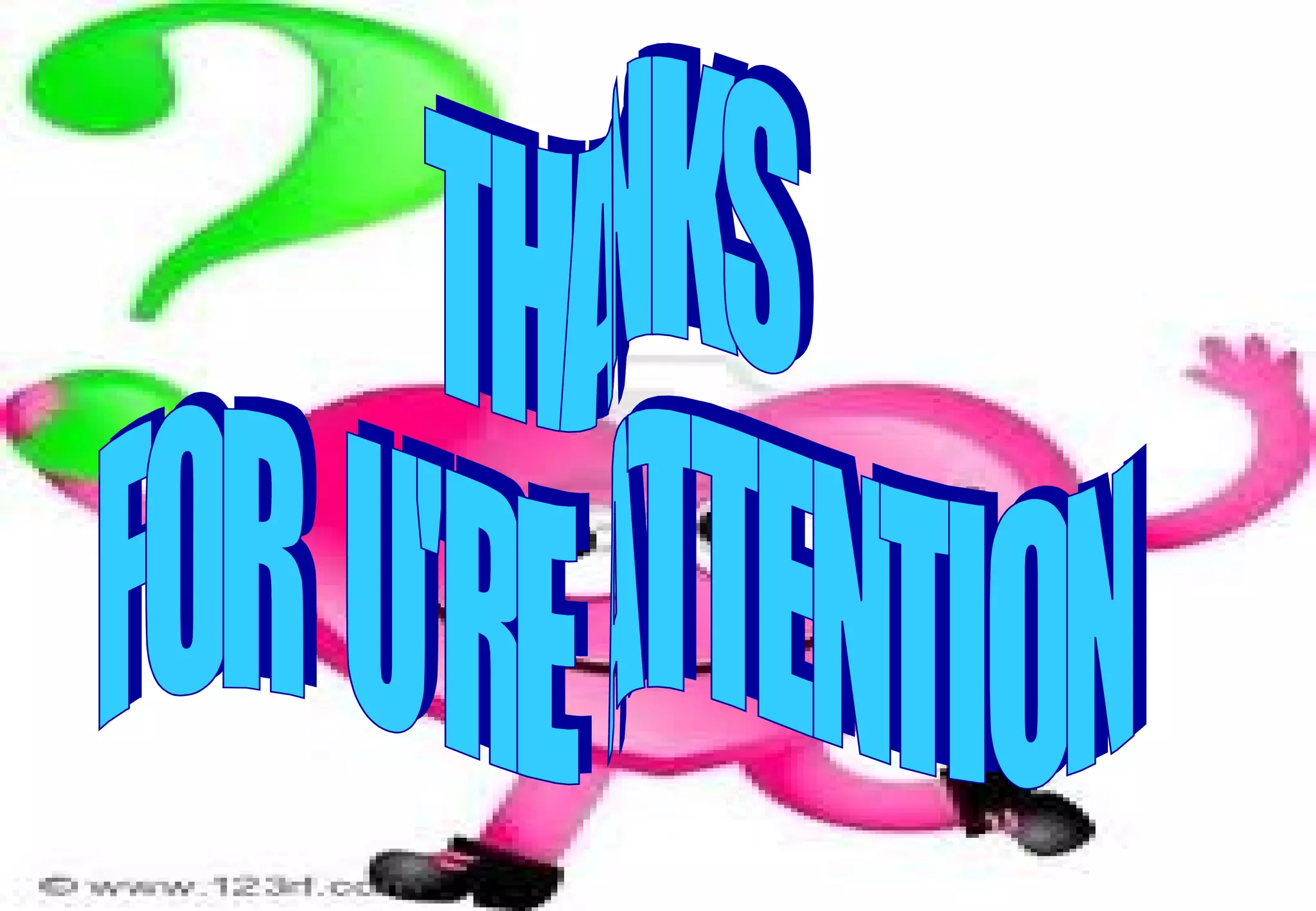 THANKS FOR  U'RE  ATTENTION 