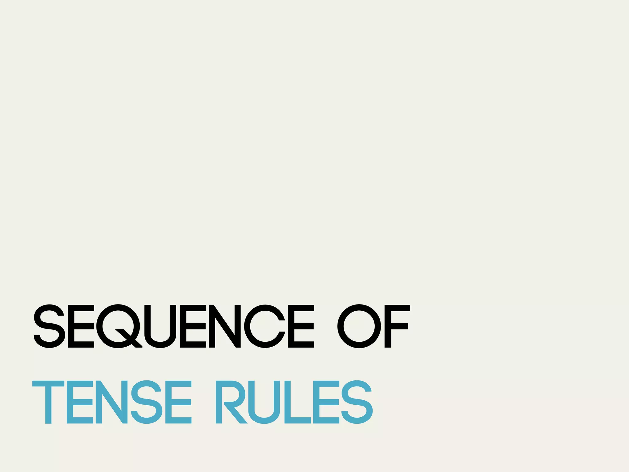 Sequence of
tense rules
 