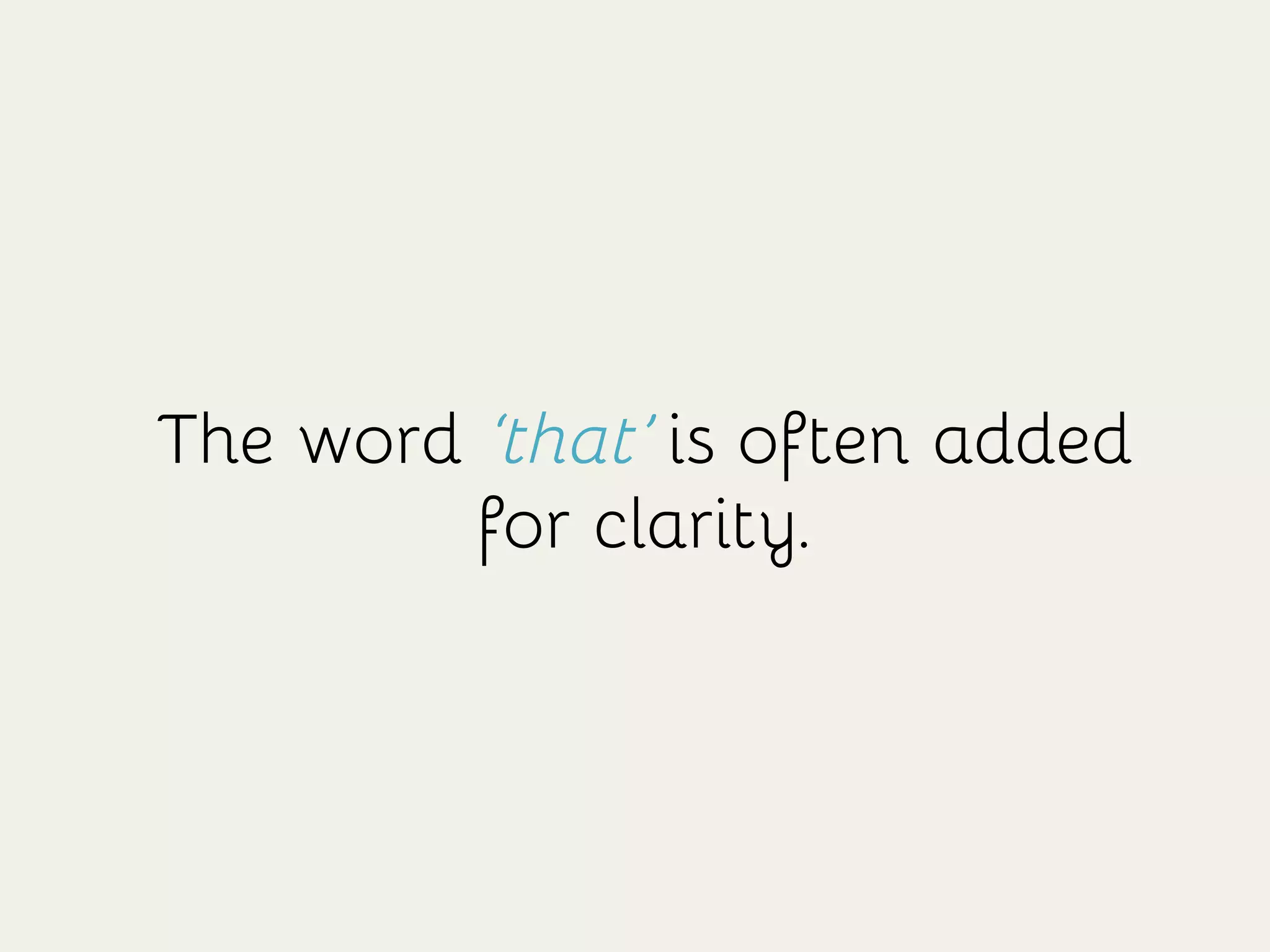 The word ‘that’ is often added
for clarity.
 