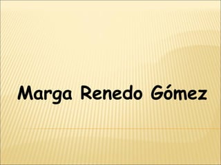 Marga Renedo Gómez
 