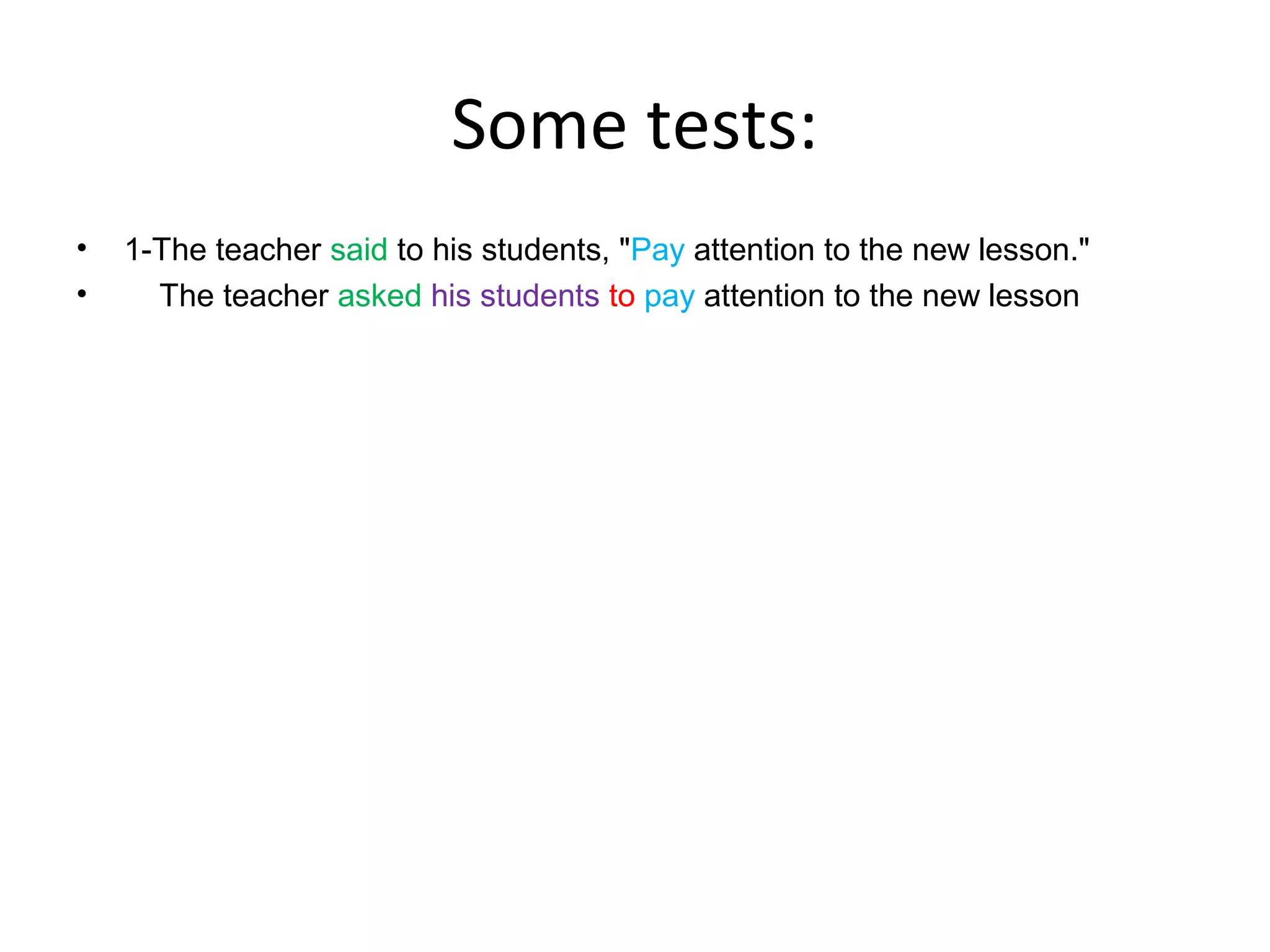 Some tests:
•
•

1-The teacher said to his students, "Pay attention to the new lesson."
The teacher asked his students to pay attention to the new lesson

 