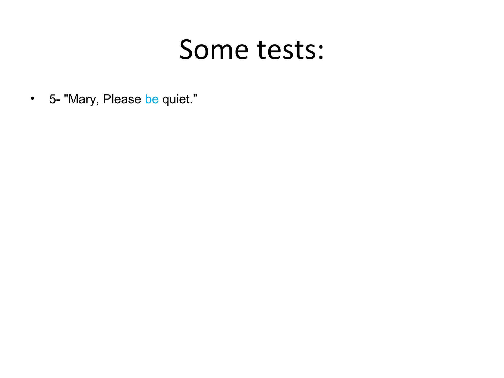 Some tests:
•

5- "Mary, Please be quiet.”

 