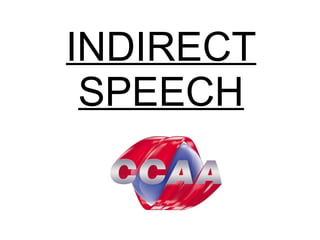 INDIRECT
SPEECH
 