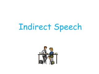 Indirect Speech
 