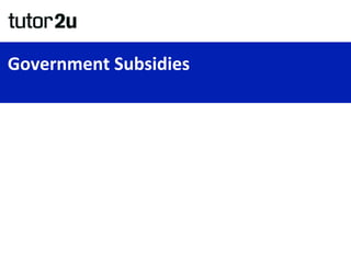 Government	
  Subsidies	
  
 