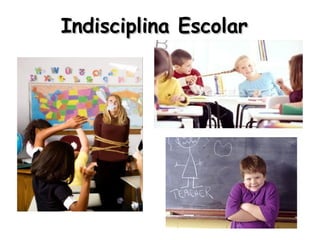 Indisciplina EscolarIndisciplina Escolar
 