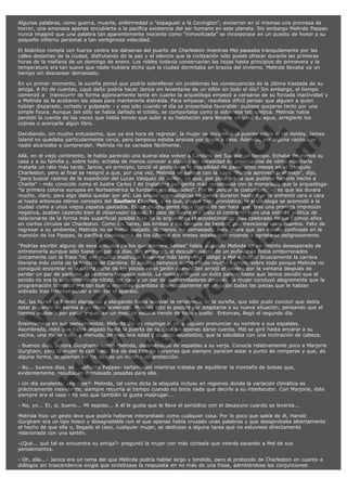 Algunas palabras, como guerra, muerte, enfermedad o "espagueti a là Covington", encierran en sí mismas una promesa de
horror, una amenaza apenas encubierta a la pacífica existencia del ser humano en este planeta. Sin embargo Melinda Pappas
nunca imaginó que una palabra tan aparentemente inocente como "inmovilizada" se incorporase en un puesto de honor a su
pequeño infierno personal a tan vertiginosa velocidad.
El Atlántico rompía con fuerza contra los dársenas del puerto de Charleston mientras Mel paseaba tranquilamente por las
calles desiertas de la ciudad, disfrutando de la paz y el silencio que la civilización sólo puede ofrecer durante las primeras
horas de la mañana de un domingo de enero. Los robles todavía conservarían las hojas hasta principios de primavera y la
temperatura era tan suave que nadie hubiera dicho que la ciudad dormitaba en brazos del invierno. Melinda llevaba ya un
tiempo sin descansar demasiado.

V
FA ER
ht
N SI
tp F Ó
:// IC N
V
ht O E O
tp .c N RI
:// os ES G
vo a P IN
.h te AÑ AL
ol ca O ,
.e .c L
s o
m

En un primer momento, la sureña pensó que podría sobrellevar sin problemas las consecuencias de la última trastada de su
amiga. A fin de cuentas, ¿qué daño podría hacer Janice sin levantarse de un sillón en todo el día? Sin embargo, el tiempo
comenzó a   transcurrir de forma agónicamente lenta en cuanto la arqueóloga empezó a cansarse de su forzada inactividad y
a Melinda se le acabaron las ideas para mantenerla distraída. Para empezar, resultaba difícil pensar que alguien a quien
habían disparado, cortado y golpeado - y eso sólo cuando el día se presentaba favorable- pudiese quejarse tanto por una
simple fisura. Aunque Jan sólo se había dañado el tobillo, se comportaba como si estuviese tetrapléjica. Melinda había
perdido la cuenta de las veces que había tenido que subir a su habitación para llevarle un vaso de agua, arreglarle los
cojines o acercarle algún libro.
Decidiendo, sin mucho entusiasmo, que ya era hora de regresar, la mujer se encaminó al puente sobre el río Ashley. James
Island no quedaba particularmente cerca, pero tampoco estaba ansiosa por llegar a casa. Además, por alguna razón que
nadie alcanzaba a comprender, Melinda no se cansaba fácilmente.
Allá, en el viejo continente, le había parecido una buena idea volver a Carolina del Sur por un tiempo. Echaba de menos su
casa y a su familia y, sobre todo, echaba de menos conocer a alguien sin necesidad de preocuparse de cómo intentaría
matarla un rato más tarde. Janice, en principio, torció el gesto ante la posibilidad de pasar unos meses en el tranquilo
Charleston, pero al final se resignó a que, por una vez, Melinda se saliese con la suya. "Podría aprovechar el viaje", dijo,
"para buscar rastros de la expedición del Lucas Vásquez de Ayllón, ya que, por poca gracia que pudiese haberle hecho a
Charlie" - más conocido como el ilustre Carlos I de Inglaterra por gente más respetuosa con la monarquía que la arqueóloga"la primera colonia europea en Norteamérica la fundaron los españoles". Por no perder la costumbre, no es que les durara
mucho, claro, pero algo debía quedar por ahí. Las ansias arqueológicas de Janice duraron hasta que se enfrentó cara a cara
al hasta entonces etéreo concepto del Southern Comfort, y es que, contra todo pronóstico, la arqueóloga se acomodó a la
ciudad como a unos viejos zapatos gastados. Existe mucha gente cuya forma de ser hace que, tras una primera impresión
negativa, acaben cayendo bien al observador casual. El caso de Janice era justo el contrario, pero una estricta política de
relacionarse de la forma más superficial posible hizo de la arqueóloga el acontecimiento más celebrado de los últimos años
en ciertos círculos de Charleston. Como los bares, las timbas y los campos de beisbol, por mencionar unos cuantos. Feliz de
regresar a su ambiente, Melinda no se había quejado. Al menos, no demasiado. Pero ahora que Jan estaba confinada en la
mansión de los Pappas, la pacífica coexistencia de los últimos dos meses estaba comenzando a agrietarse peligrosamente.
"Podrías escribir alguno de esos artículos de los que siempre hablas" había sugerido Melinda en un intento desesperado de
entretenerla aunque sólo fuese un par de días. Sin embargo, el descubrimiento de un puñado de folios emborronados
únicamente con la frase "no por mucho madrugar amanece más temprano" obligó a Mel a frustar bruscamente la carrera
literaria más corta de la historia de Carolina. El ajedrez tampoco surtió efecto mucho tiempo, sobre todo porque Melinda no
consiguió encontrar ni la cuarta parte de las piezas en el jardín cuando Jan arrojó el tablero por la ventana después de
perder un par de partidas. El jardinero tampoco volvió. La radio consiguió un éxito parcial hasta que Janice decidió que el
sonido no era lo suficientemente nítido. Un rato y un par de destornilladores después, la mujer concluyó alegremente que la
programación tampoco era tan buena mientras guardaba disimuladamente en un cajón todas las piezas que le habían
sobrado tras intentar volver a montar el aparato.
Así, las horas se fueron alargando y alargando hasta socavar la resistencia de la sureña, que sólo pudo concluir que debía
estar pagando un karma a un ritmo acelerado. Melinda hizo lo posible por adaptarse a su nueva situación, pensando que el
tiempo acabaría por pasar y que, en un mes, se estaría riendo de todo aquello.  Entonces, llegó el segundo día.
Ensimismada en sus pensamientos, Melinda dio un respingo al oír a alguien pronunciar su nombre a sus espaldas.
Asombrada, notó que había llegado hasta la puerta de su casa sin apenas darse cuenta. Mel se giró hasta encarar a su
vecina, una mujer rubia y menuda, de mediana edad y aspecto asustadizo, que la saludaba con una inclinación de cabeza.
- Buenos días, señora Gurgham- sonrió Melinda, deteniéndose de espaldas a su verja. Conocía relativamente poco a Marjorie
Gurgham, pero la mujer le caía bien. Era de ese tipo de personas que siempre parecen estar a punto de romperse y que, de
alguna forma, despiertan en los demás un instinto de protección.
- Bu... buenos días, se... señorita Pappas- tartamudeó mientras trataba de equilibrar la montaña de bolsas que,
evidentemente, resultaban demasiado pesadas para ella.

- Un día excelente, ¿no cree?- Melinda, tal como dicta la etiqueta incluso en regiones donde la variación climática es
prácticamente inexistente, siempre recurría al tiempo cuando no tenía nada que decirle a su interlocutor. Con Marjorie, éste
siempre era el caso - Ya veo que también le gusta madrugar...
- No, yo... Er, sí, bueno... Mi esposo... A él le gusta que le lleve el periódico con el desayuno cuando se levanta...
Melinda hizo un gesto leve que podría haberse interpretado como cualquier cosa. Por lo poco que sabía de él, Harold
Gurgham era un tipo hosco y desagradable con el que apenas había cruzado unas palabras y que desaprobaba abiertamente
el hecho de que ella o, llegado el caso, cualquier mujer, se dedicase a alguna tarea que no estuviese directamente
relacionada con una sartén.
-¿Qué... qué tal se encuentra su amiga?- preguntó la mujer con más cortesía que interés sacando a Mel de sus
pensamientos.
- Oh, ella...- Janice era un tema del que Melinda podría hablar largo y tendido, pero el protocolo de Charleston en cuanto a
diálogos sin trascendencia exigía que sintetizase la respuesta en no más de una frase, admitiéndose las conjunciones

 