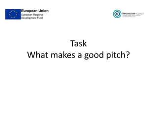 Task
What makes a good pitch?
 