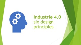 Industrie 4.0
six design
principles
 