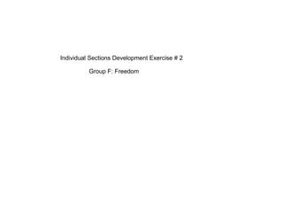 Individual Sections Development Exercise # 2

          Group F: Freedom
 