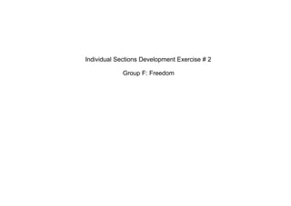 Individual Sections Development Exercise # 2

             Group F: Freedom
 